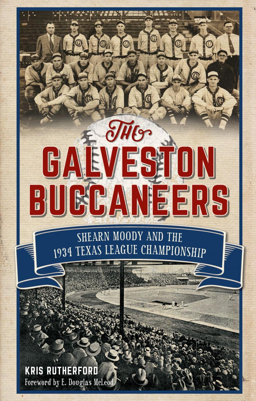 Big bigCover of The Galveston Buccaneers: Shearn Moody and the 1934 Texas League Championship