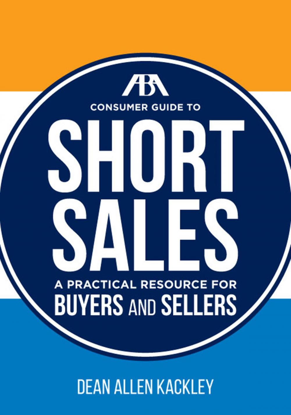 Big bigCover of The ABA Consumer Guide to Short Sales