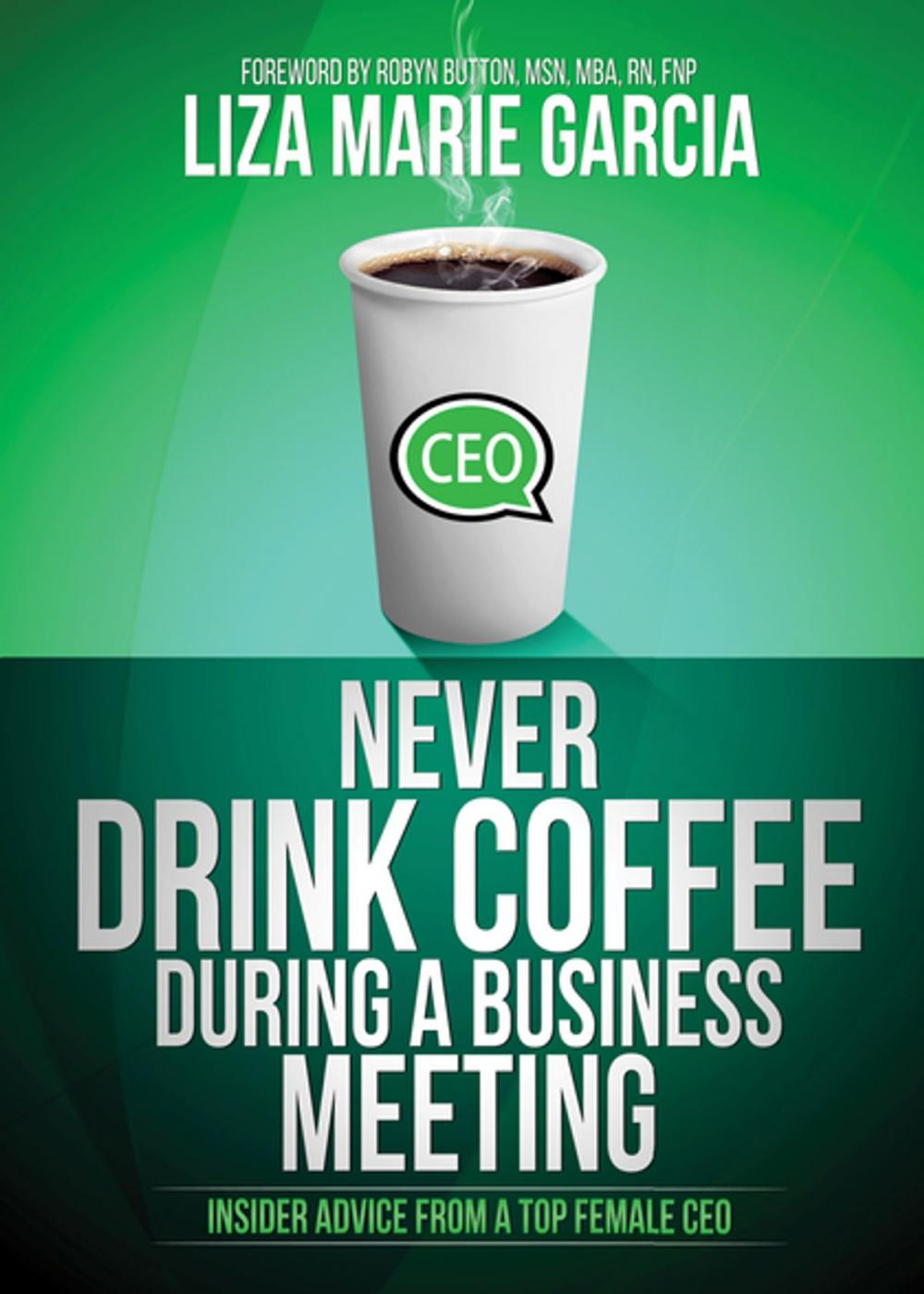 Big bigCover of Never Drink Coffee During a Business Meeting