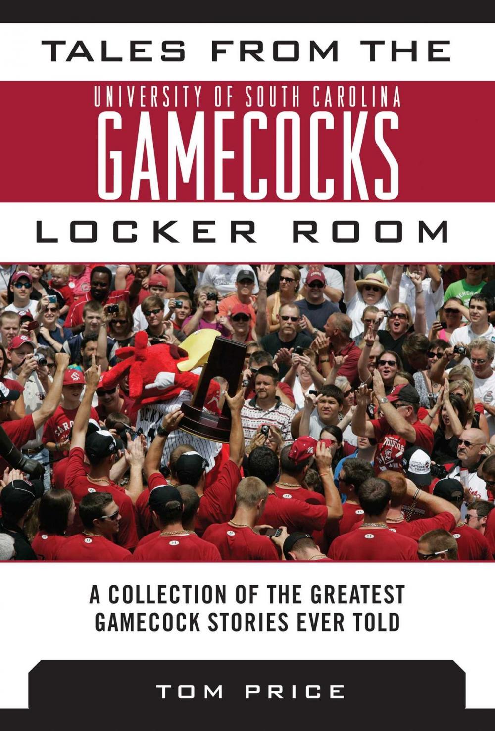 Big bigCover of Tales from the University of South Carolina Gamecocks Locker Room