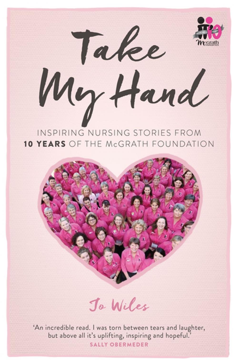 Big bigCover of Take My Hand: inspiring nursing stories from 10 Years of the McGrath Foundation