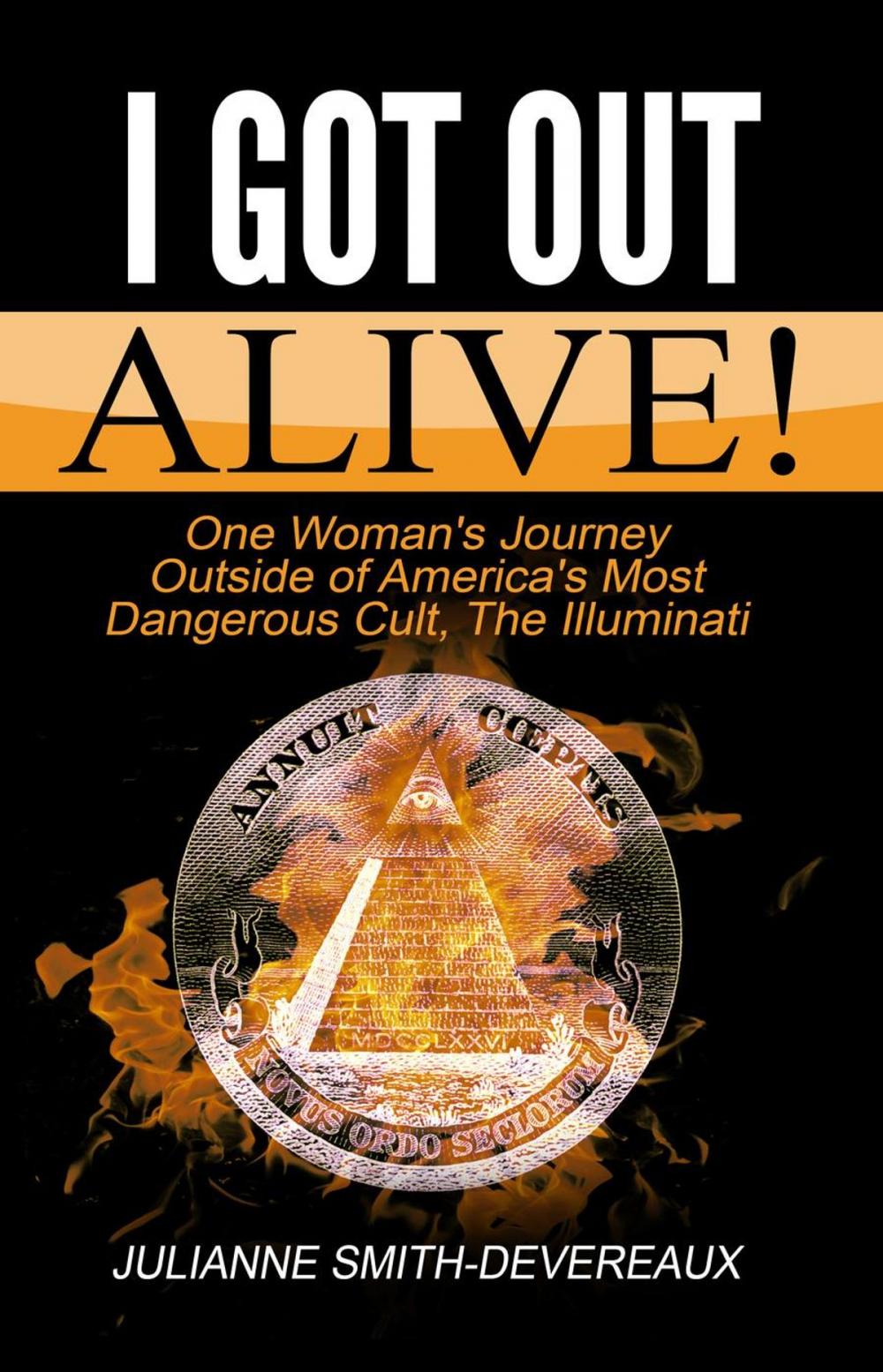 Big bigCover of I Got Out Alive! One Woman's Journey Outside of America's Most Dangerous Cult, The Illuminati