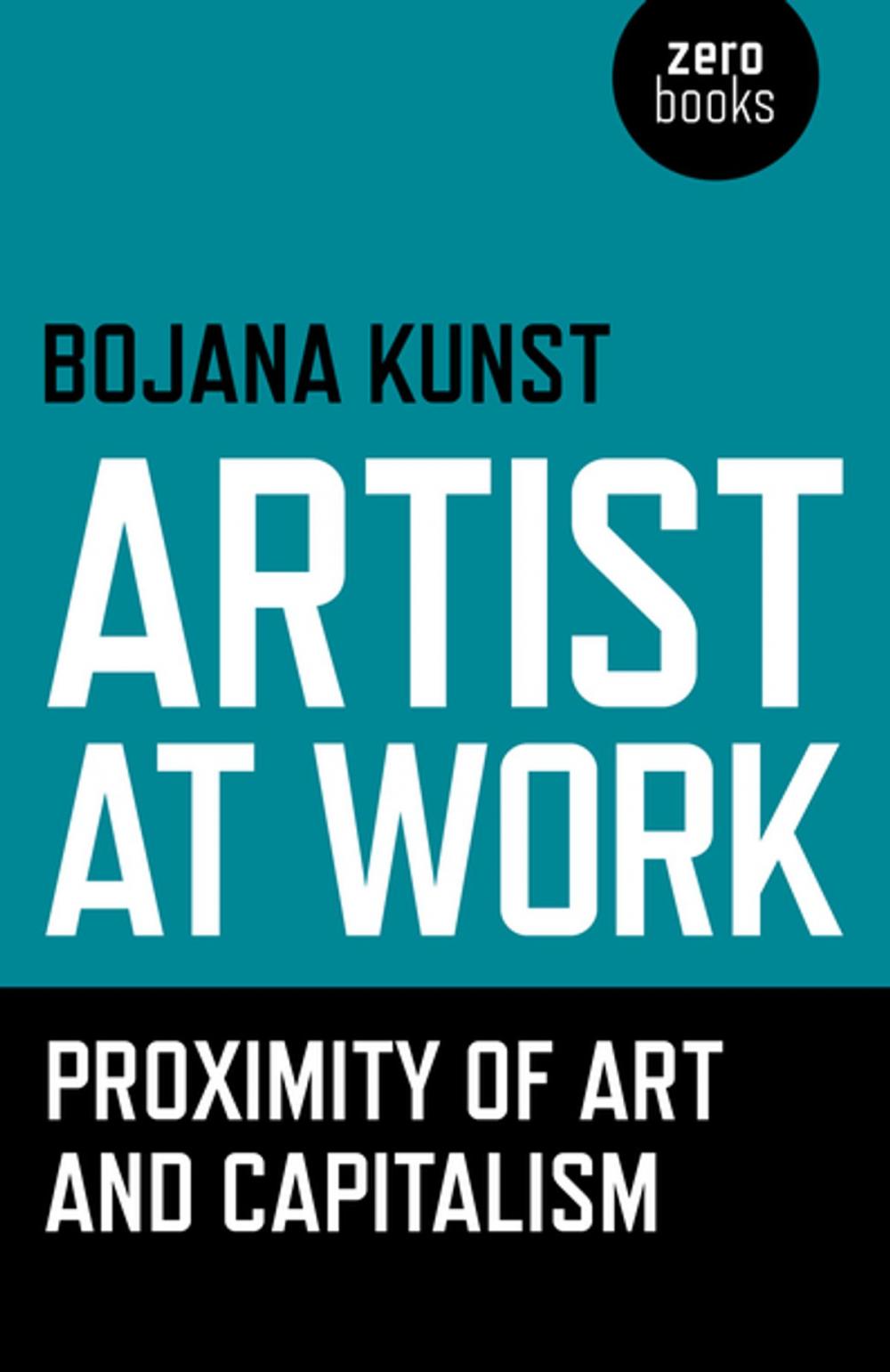 Big bigCover of Artist at Work, Proximity of Art and Capitalism