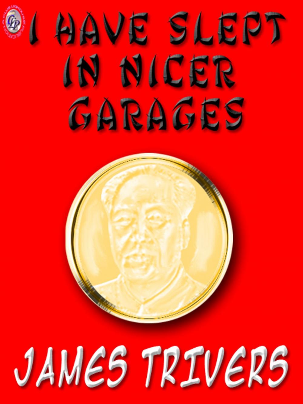 Big bigCover of I HAVE SLEPT IN NICER GARAGES