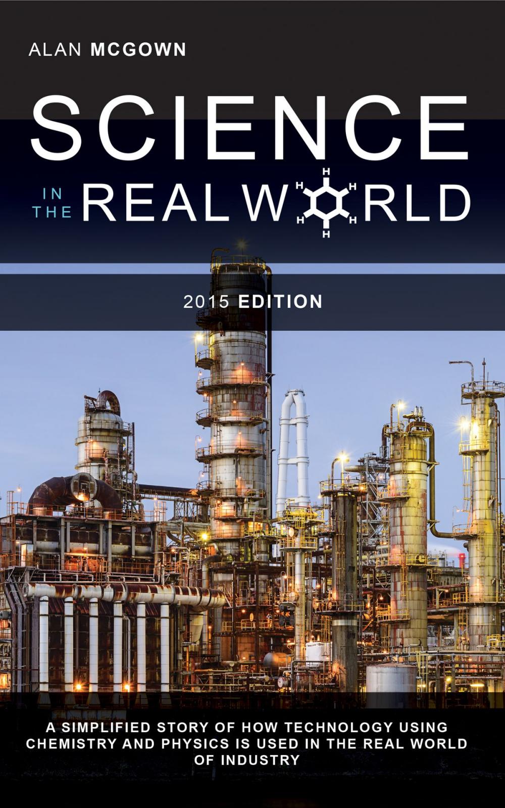 Big bigCover of Science in the Real World: A Simplified Story of How Technology Using Chemistry and Physics is Used in the Real World of Industry