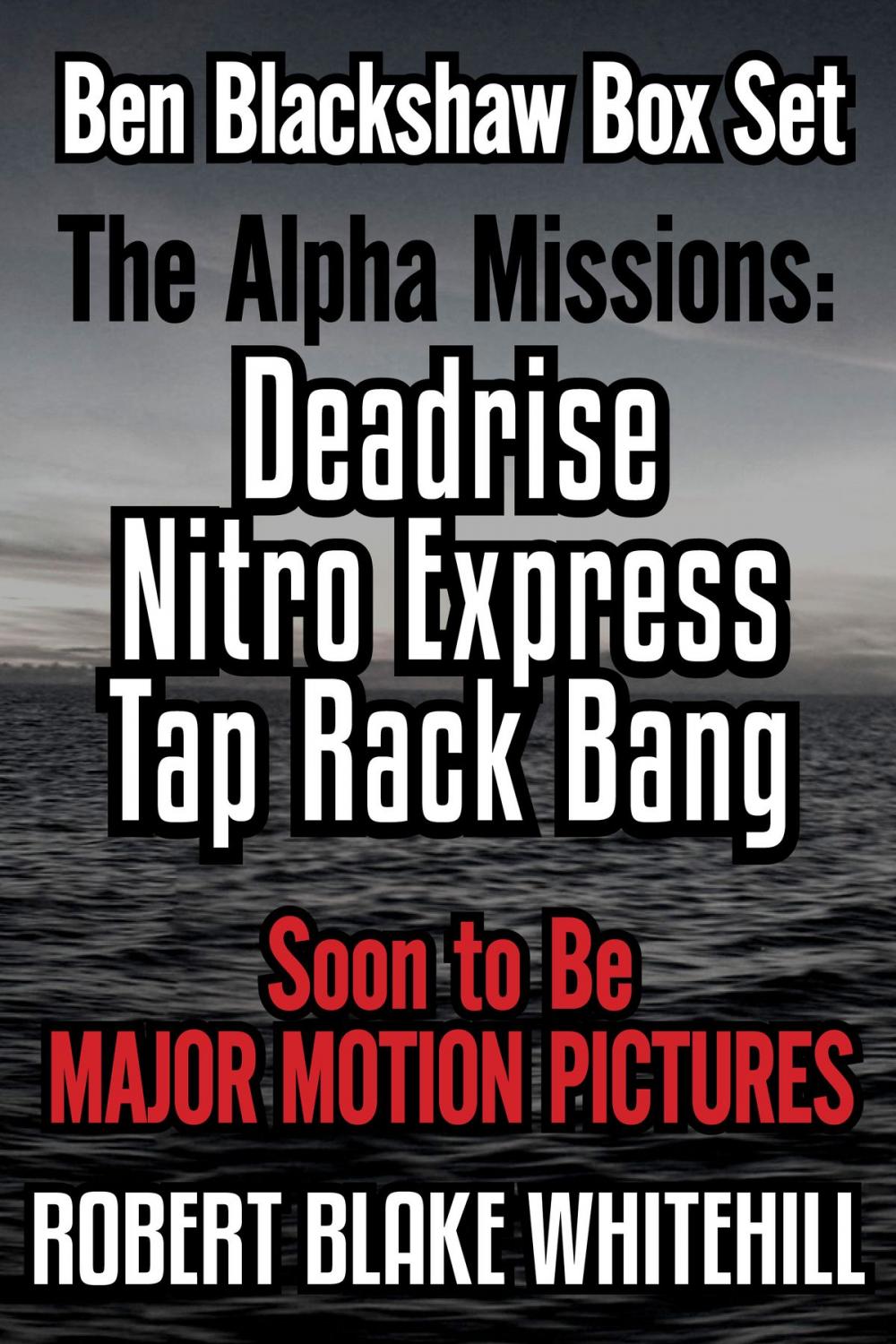 Big bigCover of Ben Blackshaw Box Set: The Alpha Missions: Deadrise – Nitro Express – Tap Rack Bang