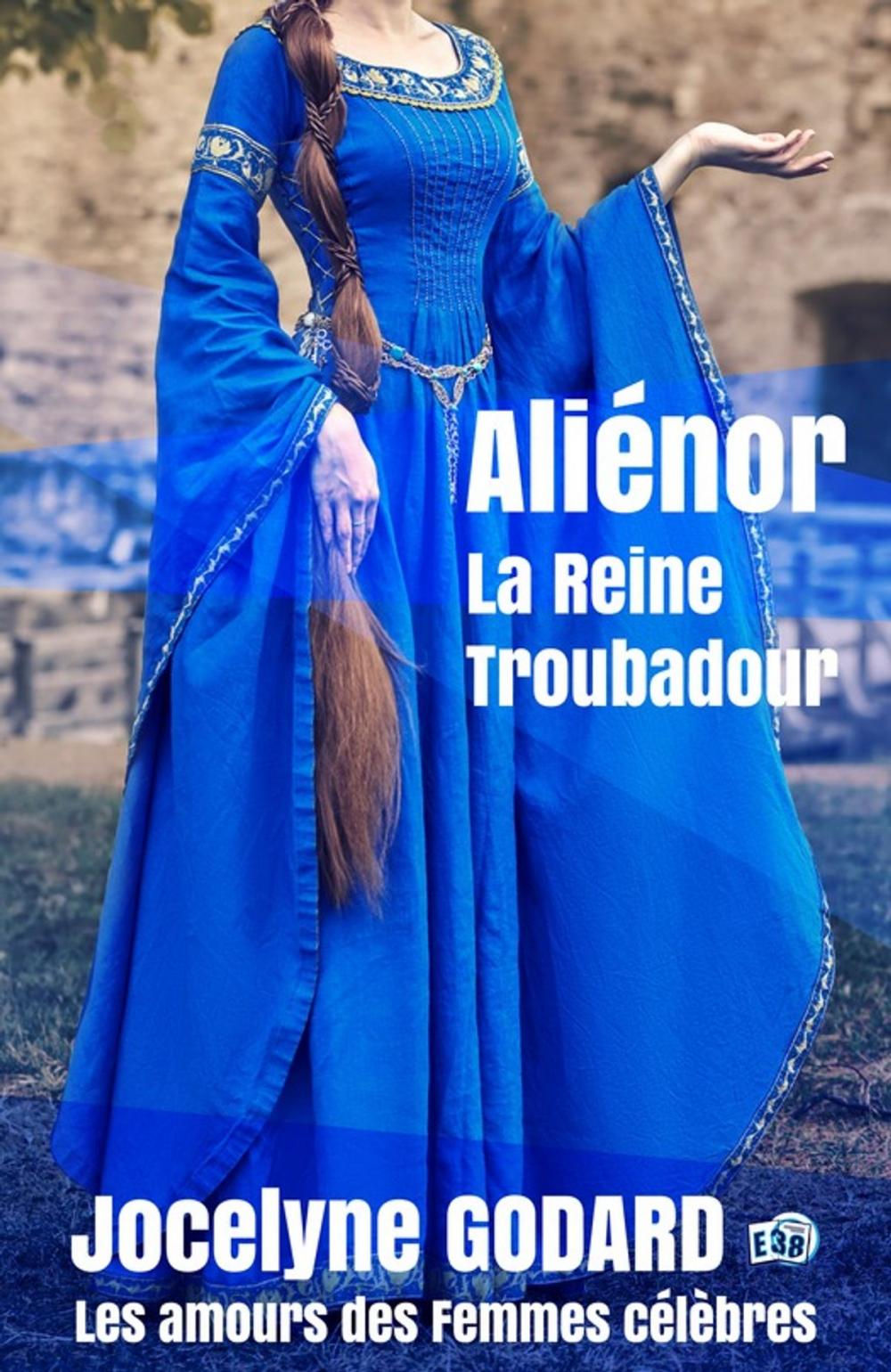 Big bigCover of Aliénor, la Reine Troubadour