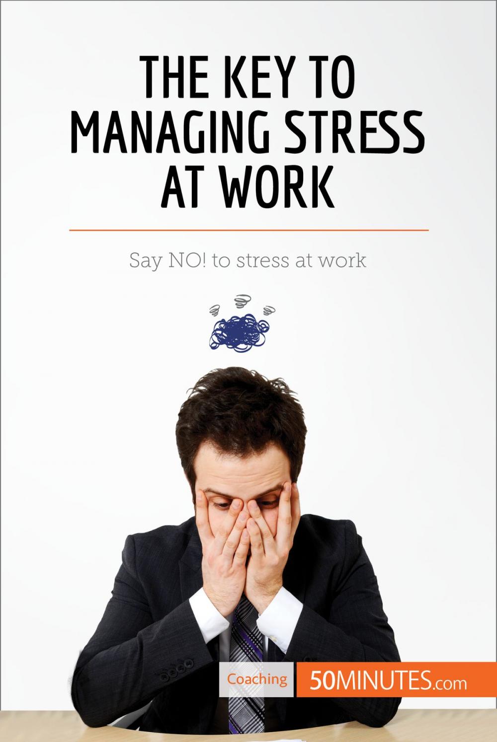 Big bigCover of The Key to Managing Stress at Work