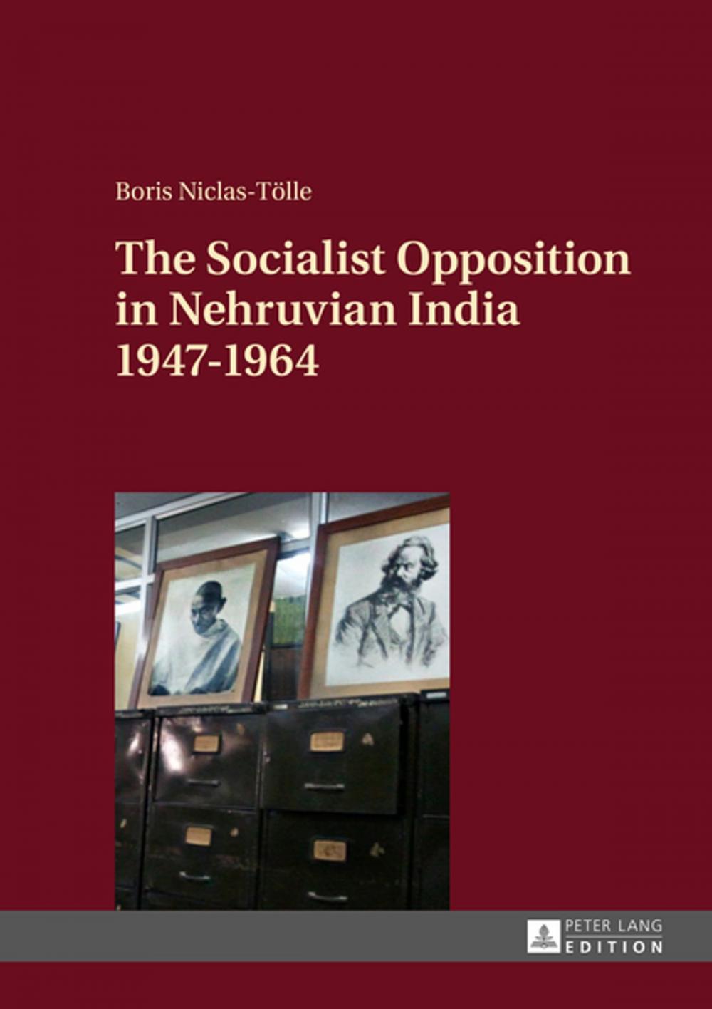 Big bigCover of The Socialist Opposition in Nehruvian India 19471964