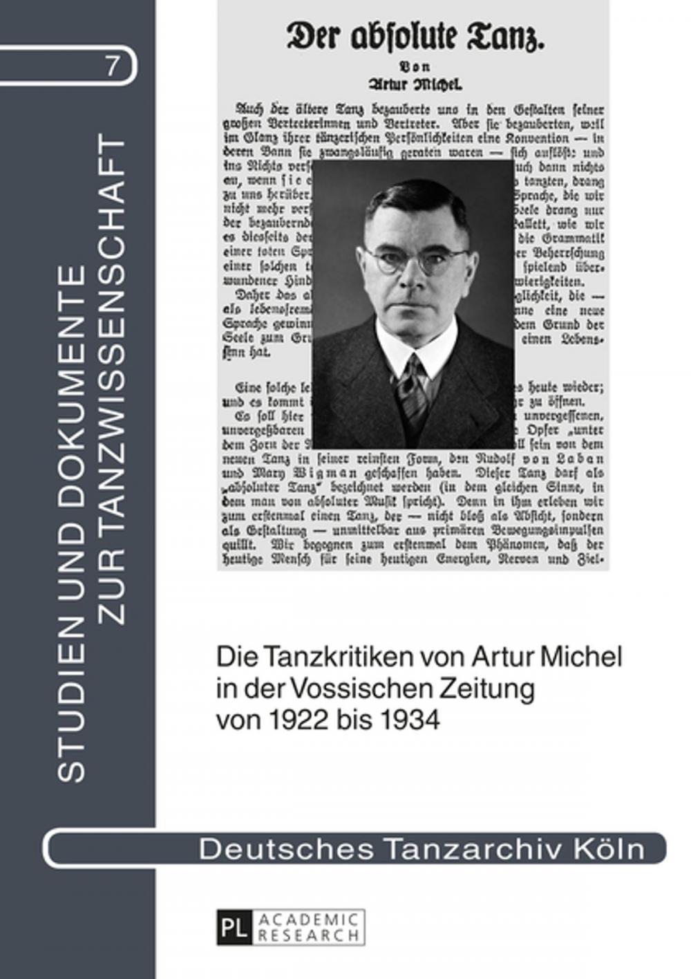 Big bigCover of Die Tanzkritiken von Artur Michel in der «Vossischen Zeitung» von 1922 bis 1934 nebst einer Bibliographie seiner Theaterkritiken