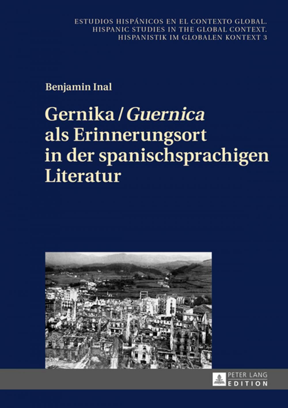 Big bigCover of Gernika / «Guernica» als Erinnerungsort in der spanischsprachigen Literatur