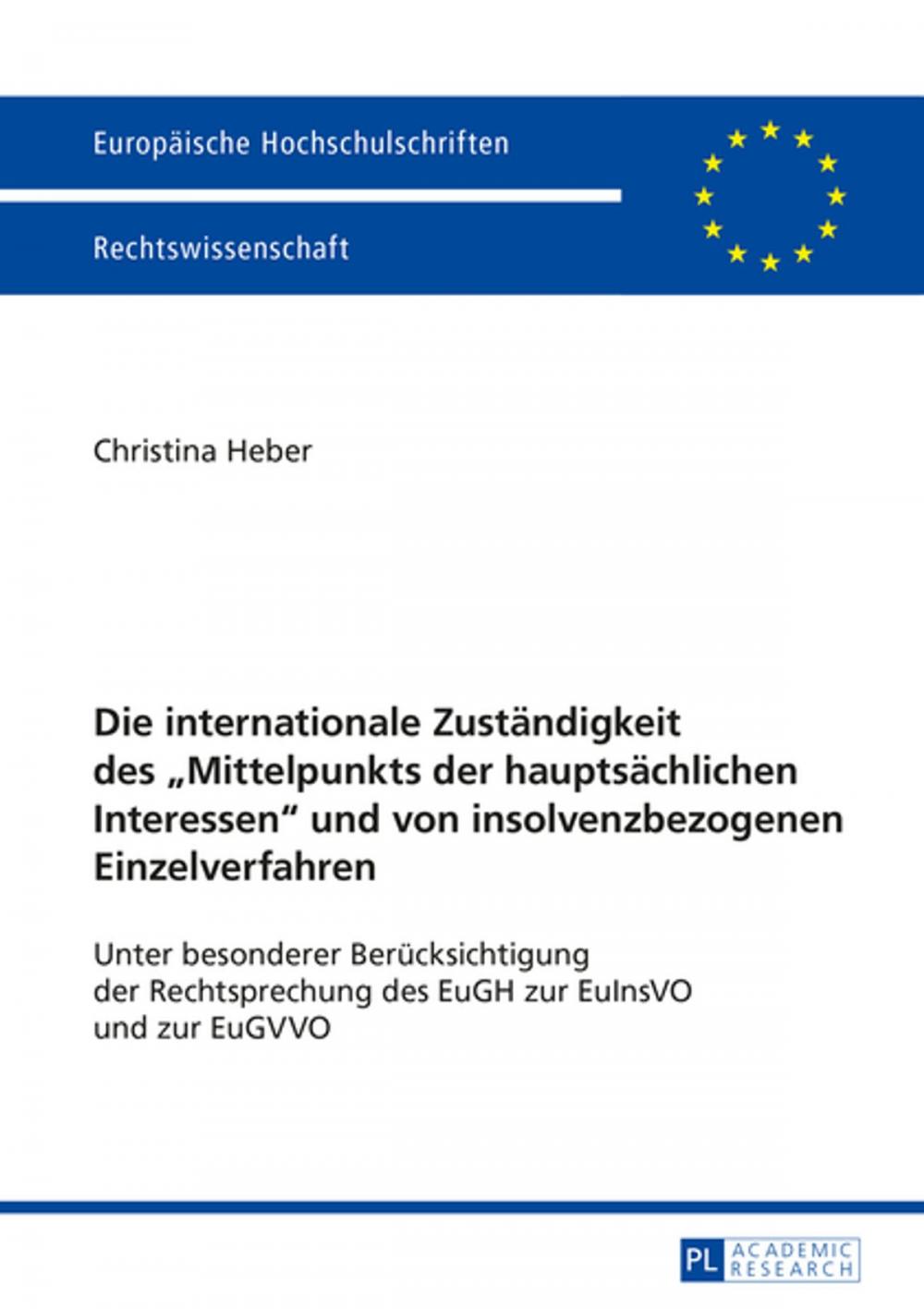 Big bigCover of Die internationale Zustaendigkeit des «Mittelpunkts der hauptsaechlichen Interessen» und von insolvenzbezogenen Einzelverfahren