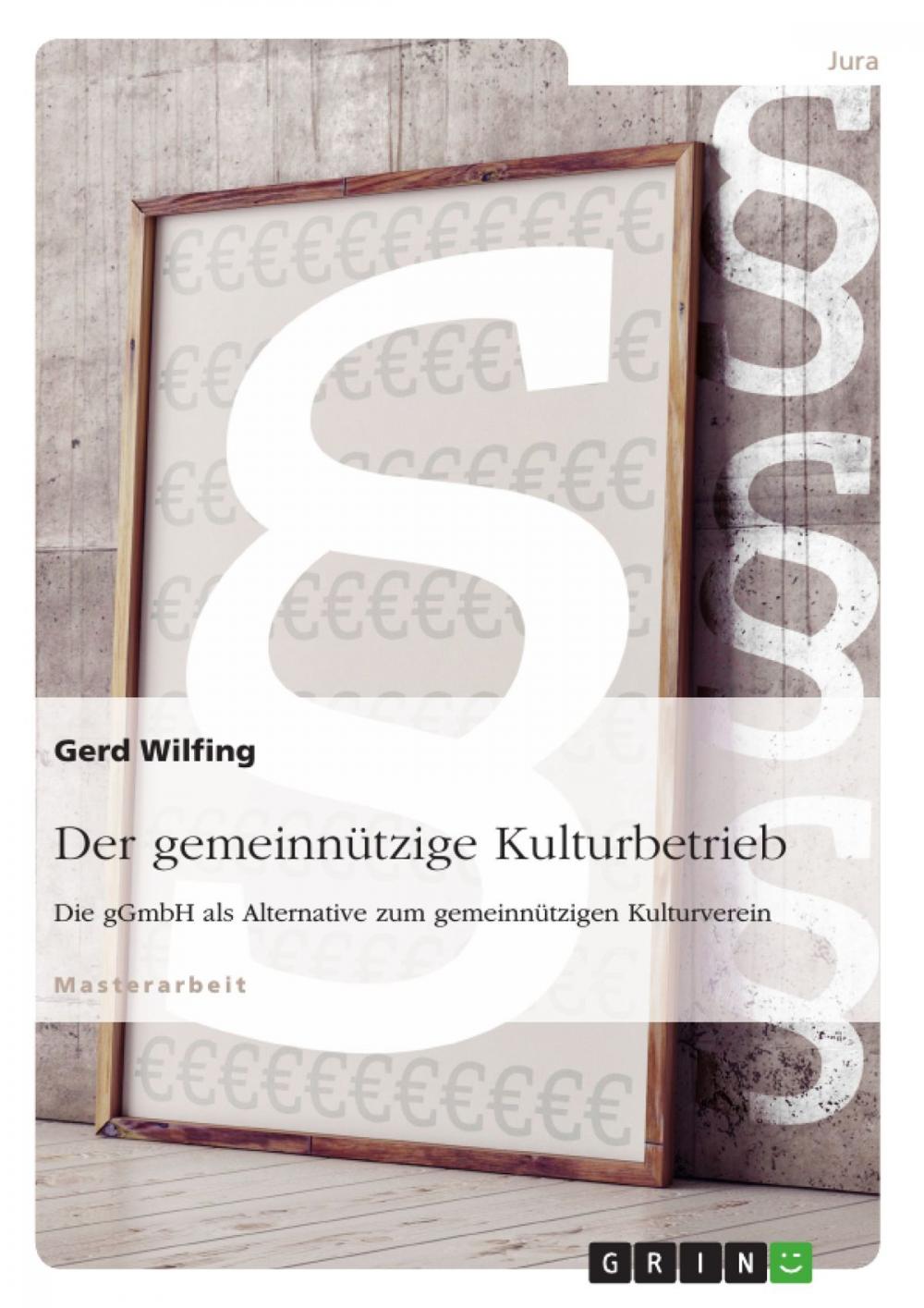 Big bigCover of Der gemeinnützige Kulturbetrieb. Die gGmbH als Alternative zum gemeinnützigen Kulturverein