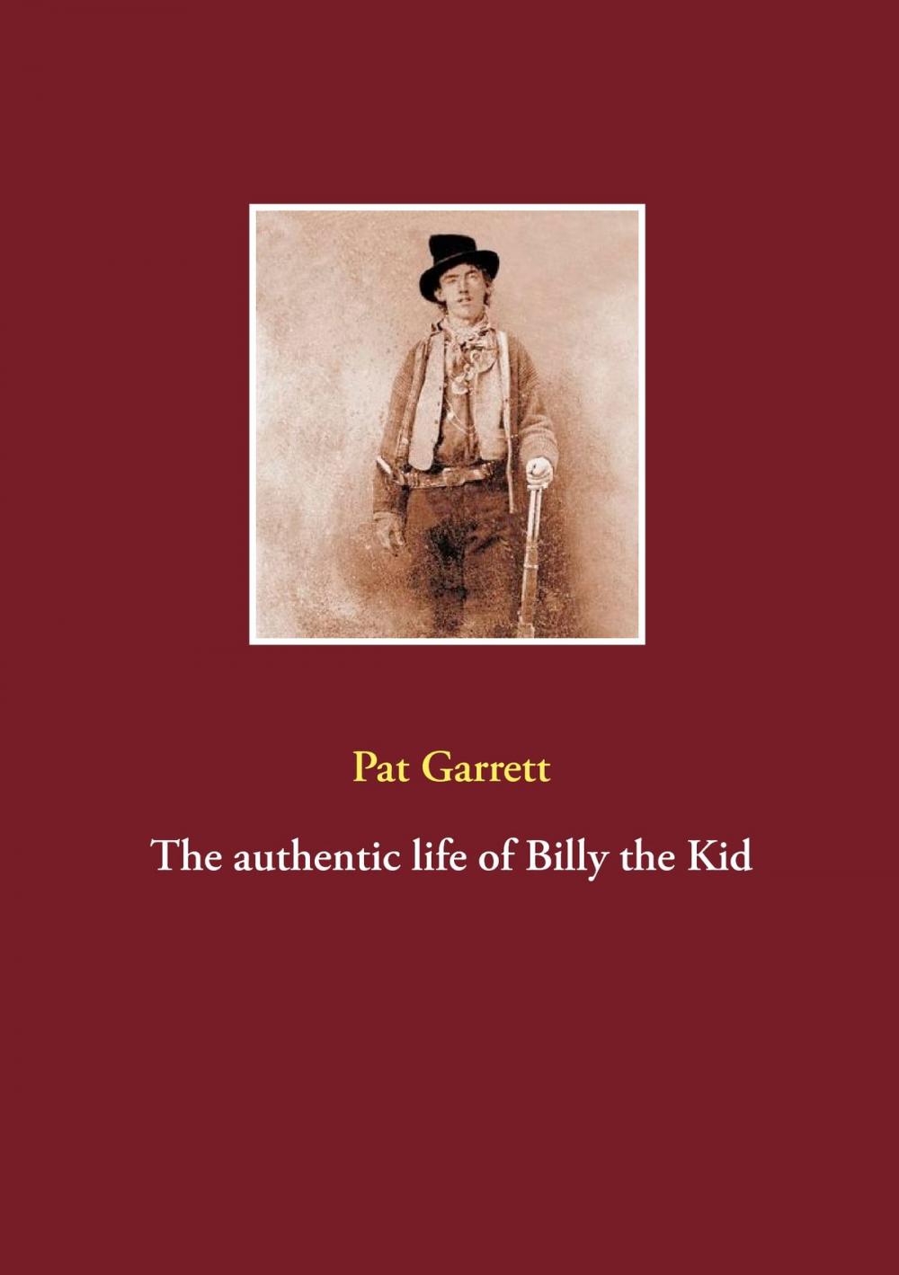 Big bigCover of The authentic life of Billy the Kid