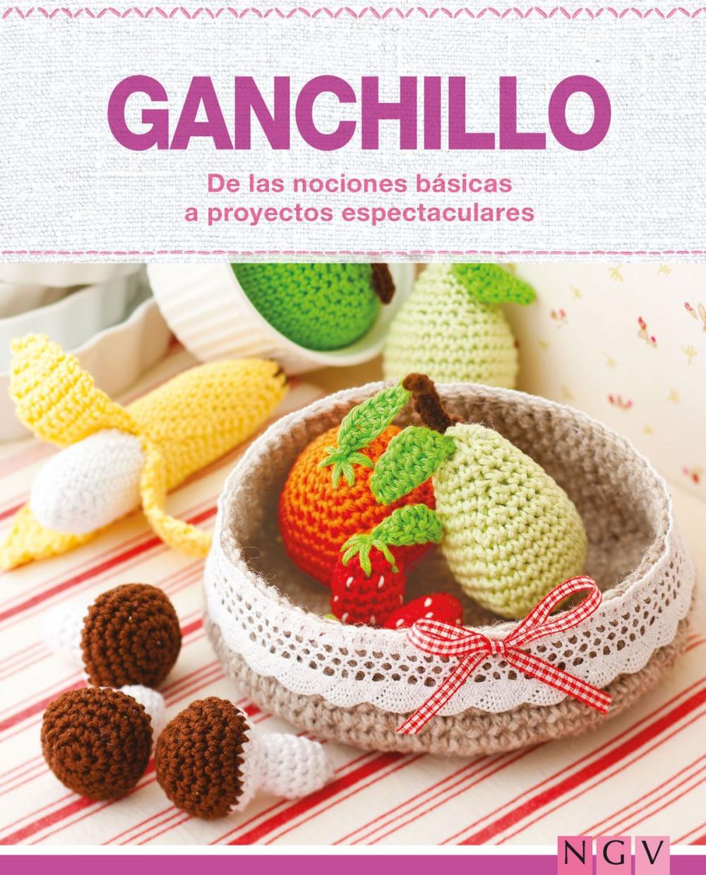 Big bigCover of Ganchillo - De las nociones básicas a proyectos espectaculares