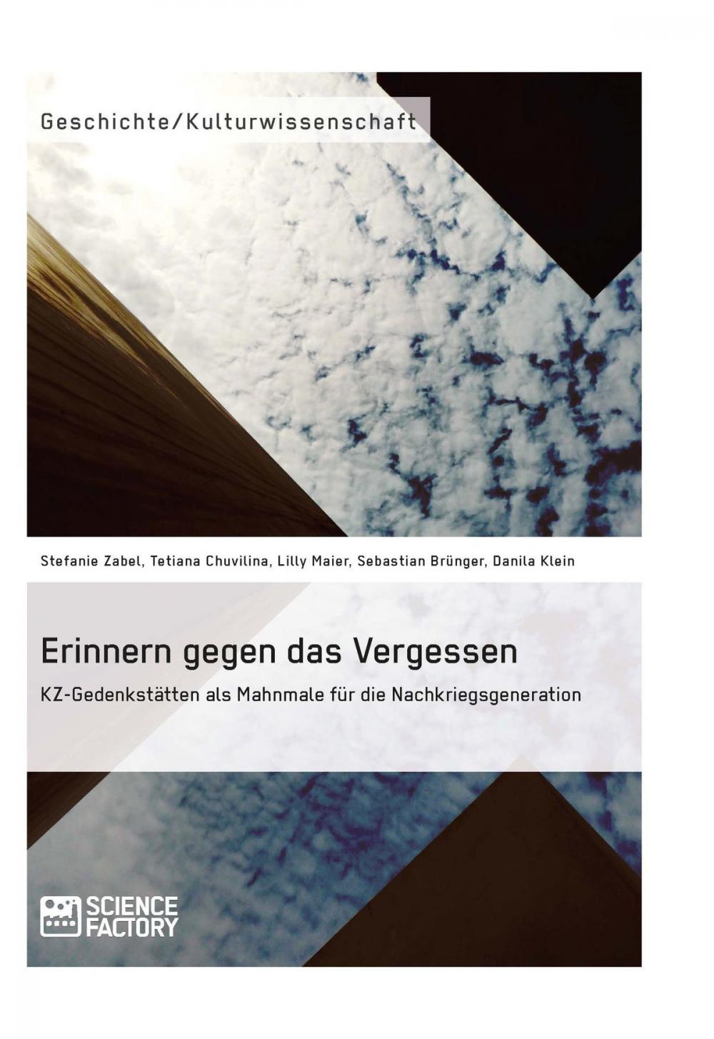 Big bigCover of Erinnern gegen das Vergessen. KZ-Gedenkstätten als Mahnmale für die Nachkriegsgeneration