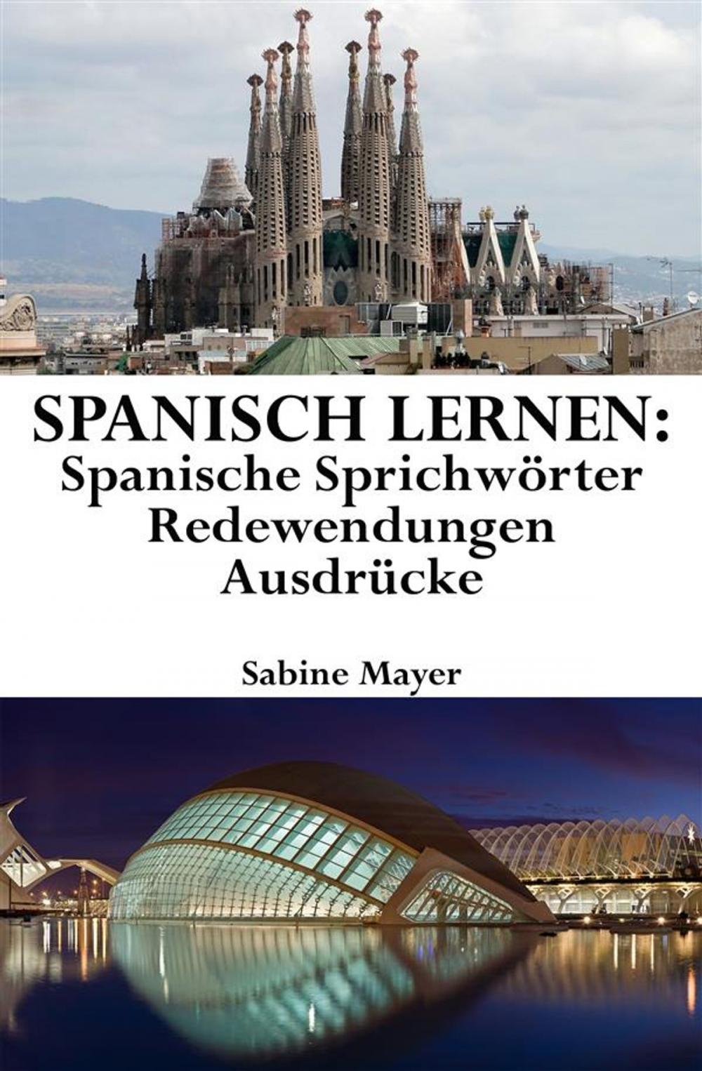 Big bigCover of Spanisch lernen: spanische Sprichwörter - Redewendungen - Ausdrücke