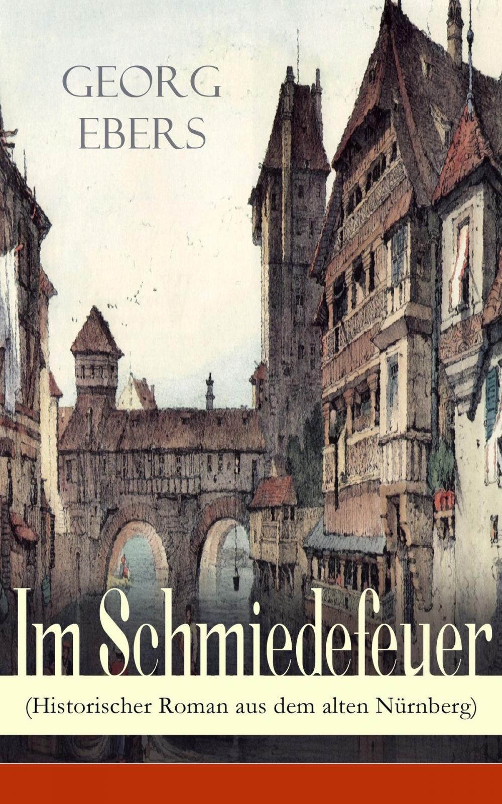 Big bigCover of Im Schmiedefeuer (Historischer Roman aus dem alten Nürnberg)