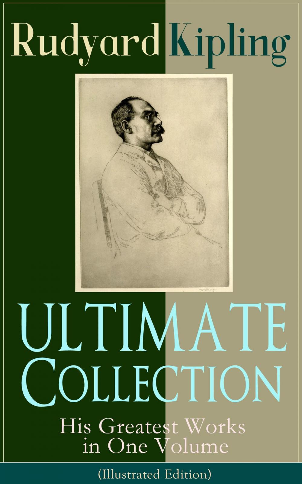 Big bigCover of ULTIMATE Collection of Rudyard Kipling: His Greatest Works in One Volume (Illustrated Edition)