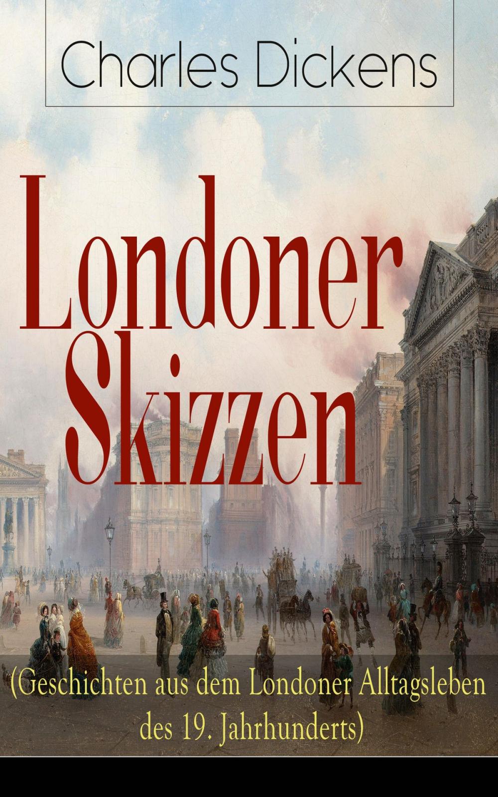 Big bigCover of Londoner Skizzen (Geschichten aus dem Londoner Alltagsleben des 19. Jahrhunderts)