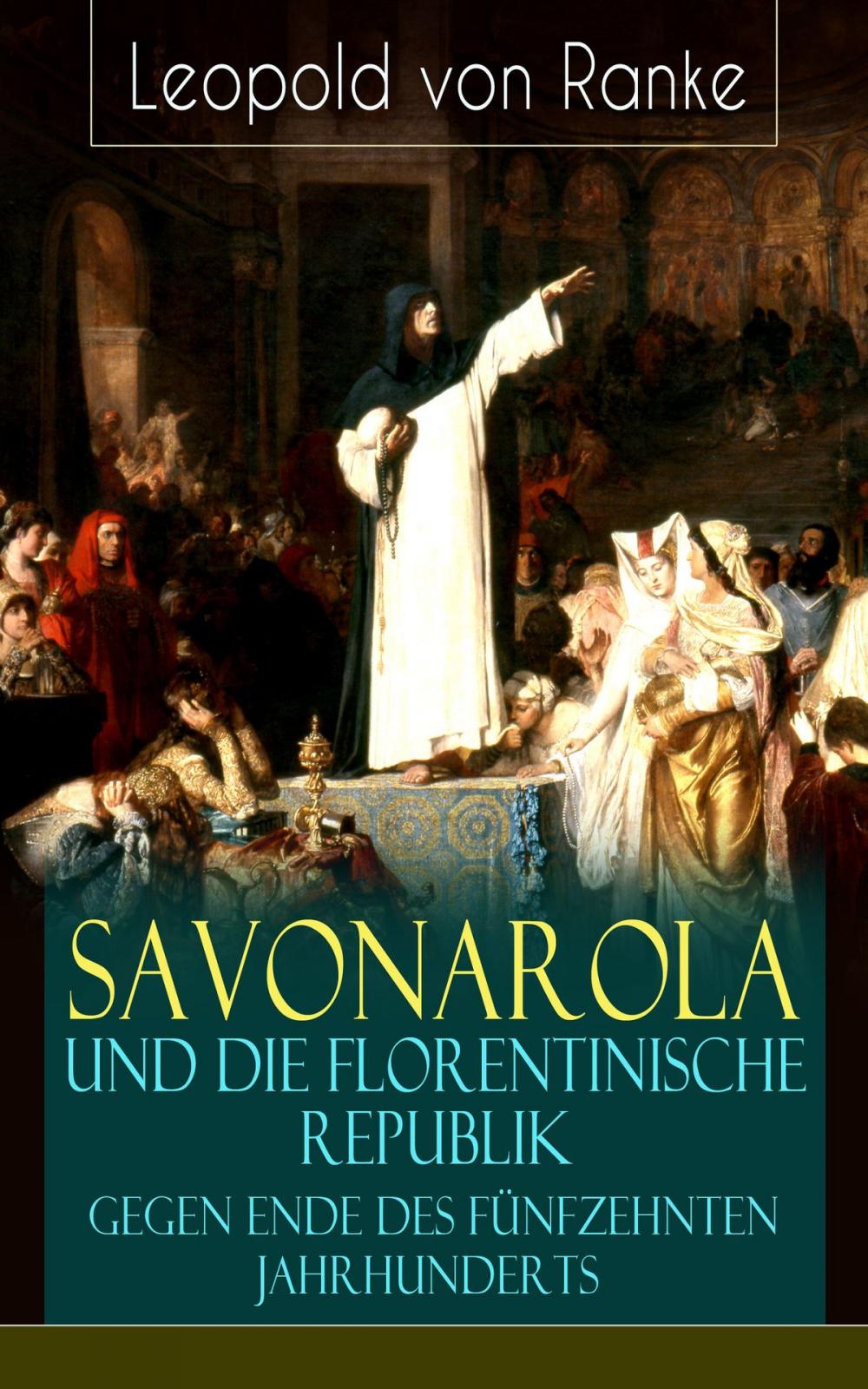 Big bigCover of Savonarola und die florentinische Republik gegen Ende des fünfzehnten Jahrhunderts