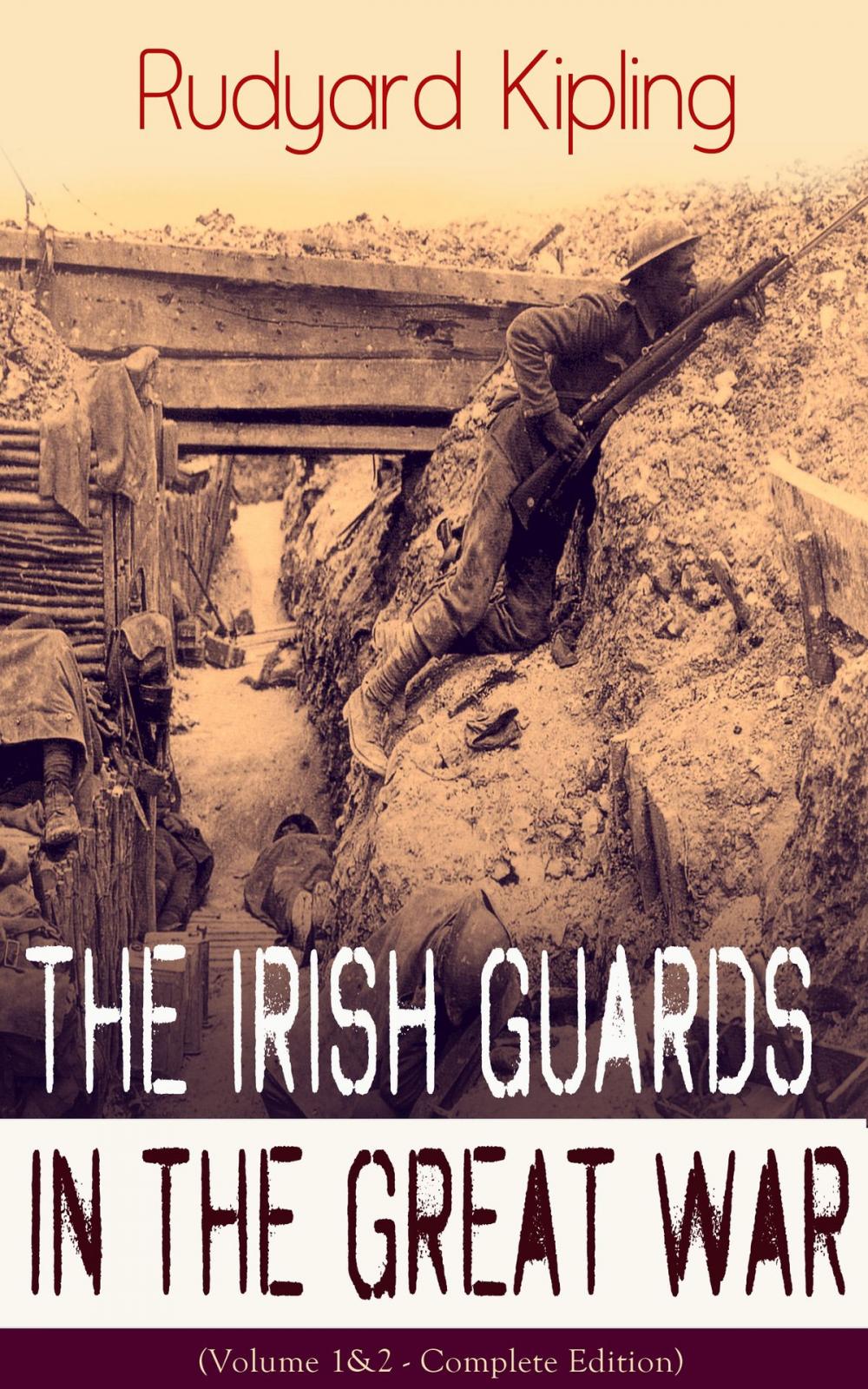 Big bigCover of The Irish Guards in the Great War (Volume 1&2 - Complete Edition): The First & The Second Irish Battalion in World War I