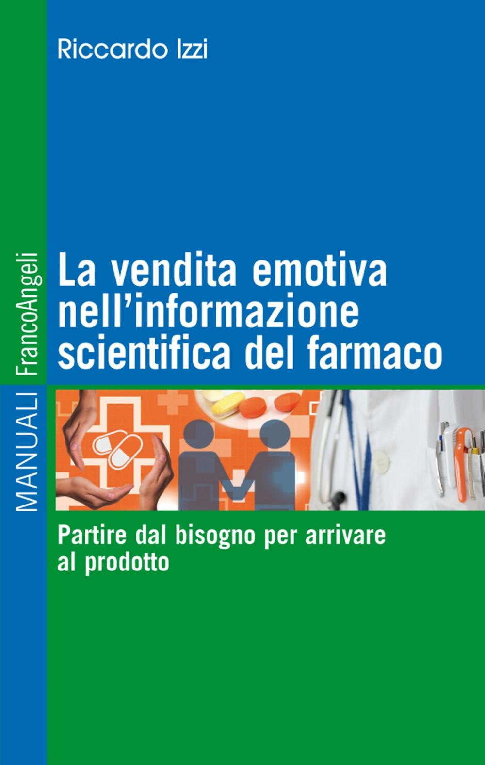 Big bigCover of La vendita emotiva nell'informazione scientifica del farmaco. Partire dal bisogno per arrivare al prodotto