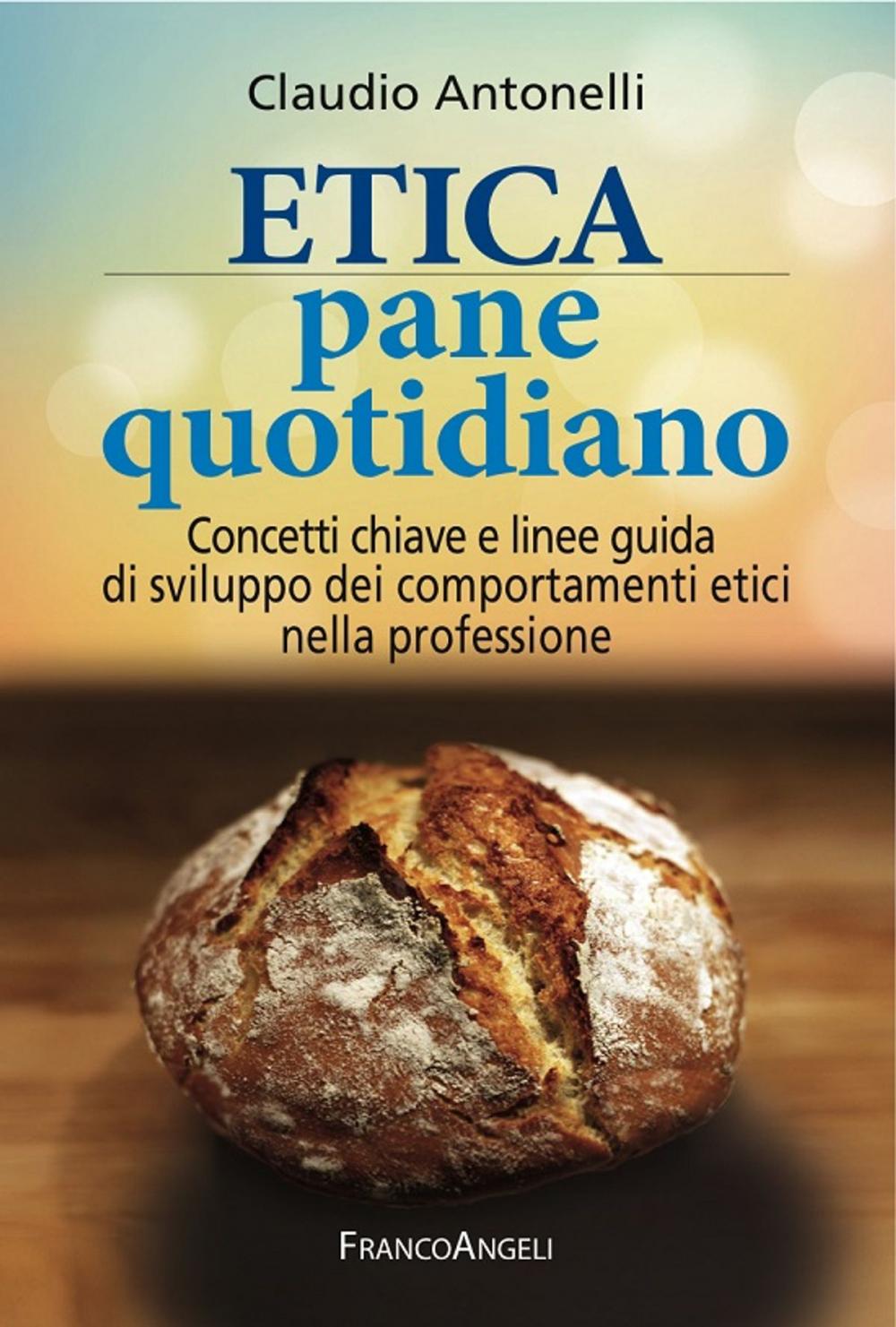 Big bigCover of Etica pane quotidiano. Concetti chiave e linee guida di sviluppo dei comportamenti etici nella professione