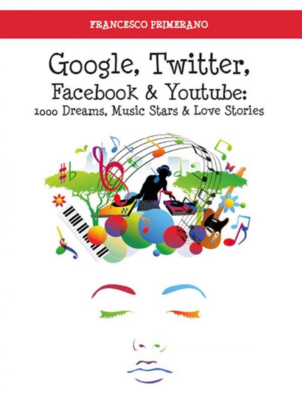 Big bigCover of Google, Twitter, Facebook e Youtube: 1000 Dreams, Music Stars e Love Stories