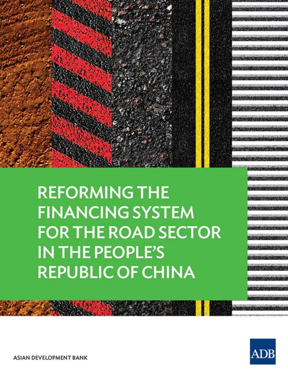 Big bigCover of Reforming the Financing System for the Road Sector in the People’s Republic of China