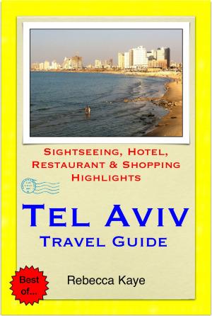 Cover of the book Tel Aviv, Israel Travel Guide - Sightseeing, Hotel, Restaurant & Shopping Highlights (Illustrated) by Melissa Lafferty
