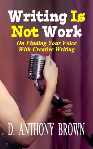 Book cover of Writing Is Not Work