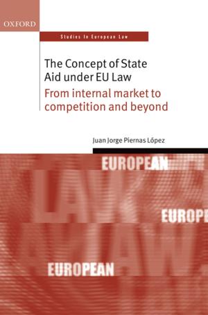 Cover of the book The Concept of State Aid Under EU Law by Alec Stone Sweet, Clare Ryan