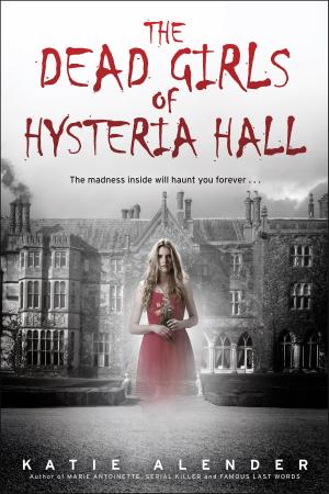 Cover of the book The Dead Girls of Hysteria Hall by 