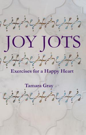 Cover of the book Joy Jots: Exercises for a Happy Heart by Robert Witham