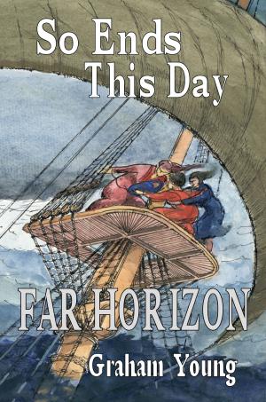 Cover of the book So Ends This Day: Far Horizon by Henri Baudrillart