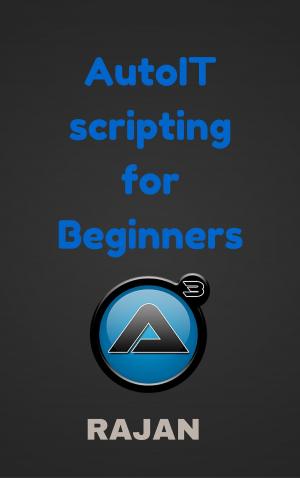 Cover of the book AutoIT Scripting For Beginners by Jack Pratt