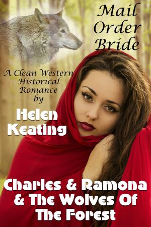 Cover of the book Mail Order Bride: Charles & Ramona & The Wolves Of The Forest by Helen Keating