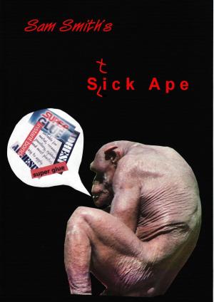 Book cover of Sick Ape: an everyday tale of terrorist folk