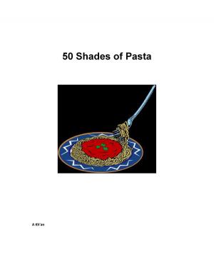 Book cover of 50 Shades of Pasta