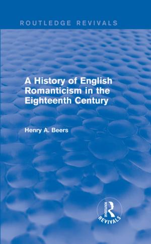 Cover of the book A History of English Romanticism in the Eighteenth Century (Routledge Revivals) by Ayona Datta