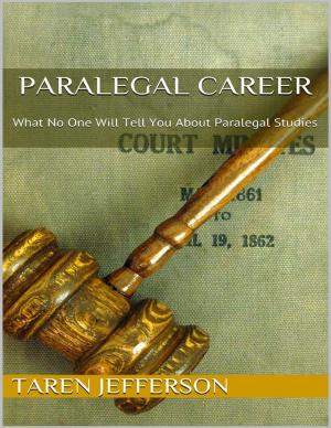 Cover of the book Paralegal Career: What No One Will Tell You About Paralegal Studies by Cece Washington