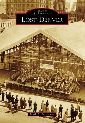 Cover of the book Lost Denver by Bert D. Johanson, Nancy B. Johanson, Fred Rodriguez