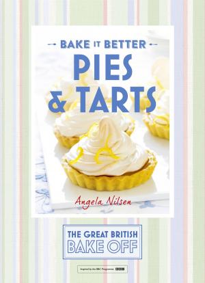 Book cover of Great British Bake Off - Bake it Better (No.3): Pies & Tarts