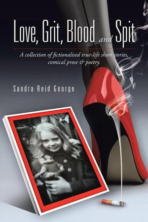 Cover of the book Love, Grit, Blood and Spit by Gunter Rau