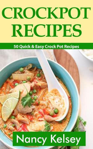 Book cover of Crockpot Recipes: 50 Quick & Easy Crock Pot Recipe