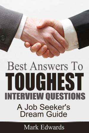 Cover of the book Best Answers To Toughest Interview Questions : A Job Seeker's Dream Guide by 讀書堂
