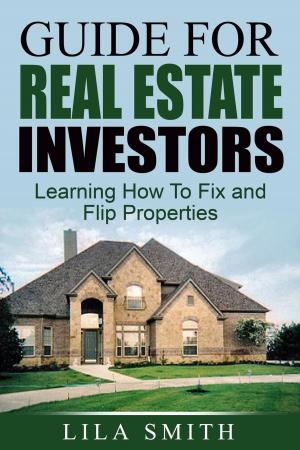 Cover of Guide For Real Estate Investors: Learning How To Fix And Flip Properties