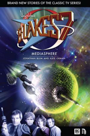 Cover of the book Blake's 7: Mediasphere by Justin Tyme