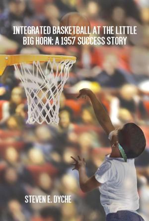 Cover of the book Integrated Basketball at the Little Big Horn by David B. Pincus